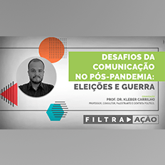 Programa Filtra Ação: Desafios da comunicação no pós-pandemia eleições e guerra