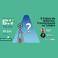 BW Talks O Futuro da Indústria: Transformação ou Colapso
