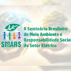  CIGRE-Brasil realiza o X SMARS – Seminário Brasileiro de Meio Ambiente e Responsabilidade Social do Setor Elétrico