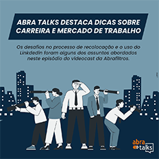 Programa Abra Talks da ABRAFILTROS aborda o tema Mercado de trabalho: desafios e estratégias para sua carreira
