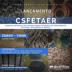 Abrafiltros lança a CSFETAER - Câmara Setorial de Filtros para Estações de Tratamento de Água, Efluentes e Reúso