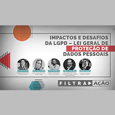 Programa Filtra Ação: Impactos e desafios da LGPD - Lei Geral de proteção de dados pessoais